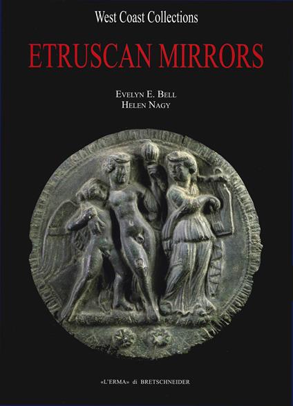 Corpus speculorum Etruscorum. USA. Vol. 5: West Coast Collections. University of California, Berkeley, Phoebe A. Hearst Museum of Anthropology, San Francisco State University, The Frank V. de Bellis Collection, Los Angeles County Museum. - Evelyn E. Bell,Helen Nagy - copertina