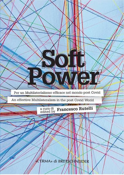 Soft power. Per un multilateralismo efficace nel mondo post covid-An effective multilateralism in the post covid world. Ediz. bilingue - copertina