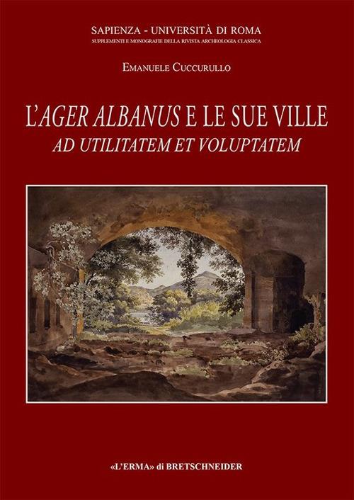 Ad utilitatem et voluptatem: l'Ager Albanus e le sue ville - Emanuele Cuccurullo - copertina