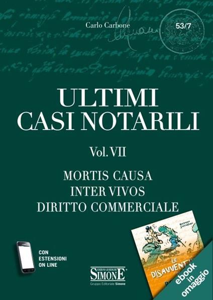Ultimi casi notarili. Con aggiornamento online. Vol. 7: Mortis causa, inter vivos, diritto commerciale. - Carlo Carbone - copertina