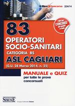 83 operatori socio-sanitari. Categoria BS. ASL Cagliari. Manuale e quiz per tutte le prove concorsuali