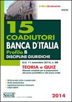 15 coadiutori Banca d'Italia. Profilo B. Discipline giuridiche. Teoria e quiz. Manuale completo per la preparazione alla prova preselettiva e alla prova scritta