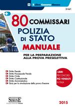 80 commissari Polizia di Stato. Manuale per la preparazione alla prova preselettiva