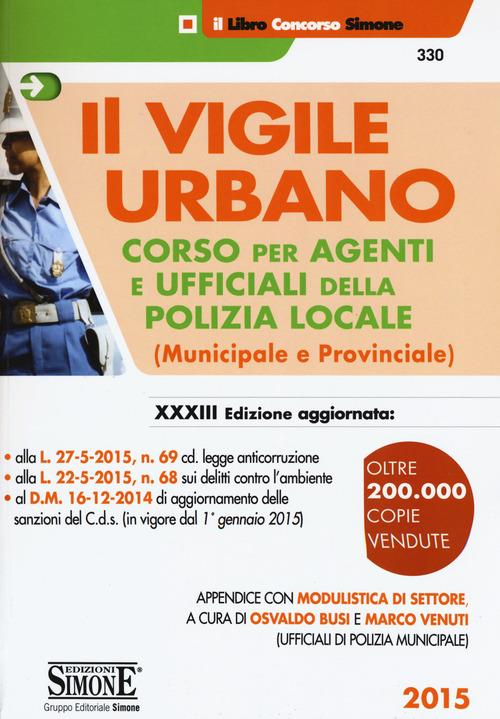 Il vigile urbano. Corso per agenti e ufficiali della polizia locale (municipale e provinciale) - copertina