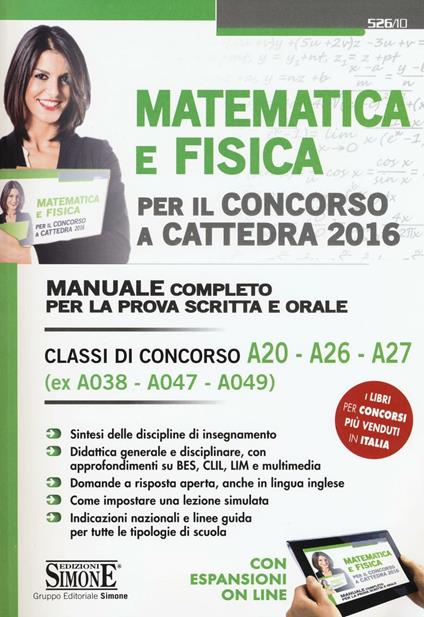 Matematica e fisica per il concorso a cattedra 2016. Classi di concorso A20 A26 A27 (ex A038 A047 A049). Con espansione online - copertina