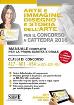 Arte e immagine, disegno e storia dell'arte per il concorso a cattedra. Classi di concorso A17, A01, A54 (ex A025, A028, A061). Manuale. Con espansione online