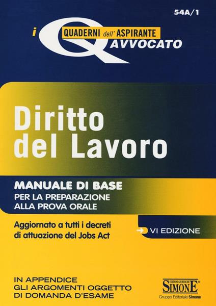 Diritto del lavoro. Manuale di base per la preparazione alla prova orale. Aggiornato a tutti i decreti di attuazione del Jobs act - copertina