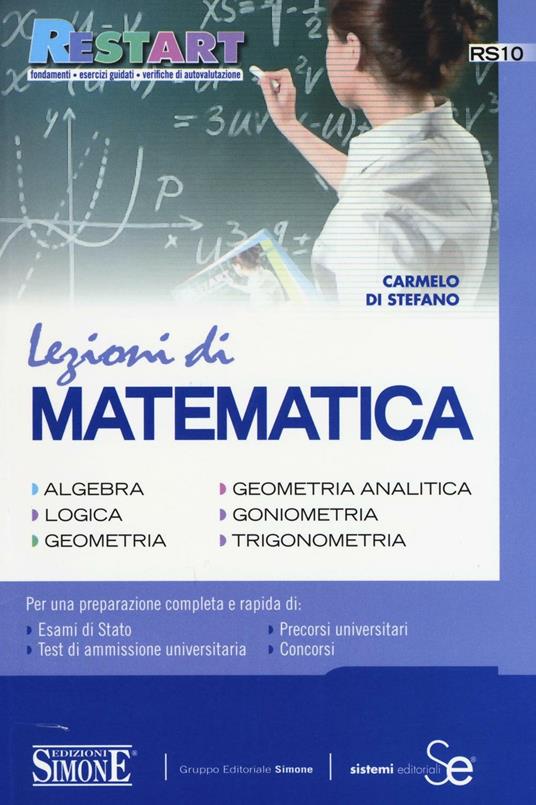 Lezioni di matematica. Algebra, logica, geometria, geometria analitica, goniometria, trigonometria - Carmelo Di Stefano - copertina
