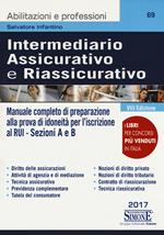 Intermediario assicurativo e riassicurativo. Manuale completo di preparazione alla prova di idoneità per l'iscrizione al Rui. Sezioni A e B