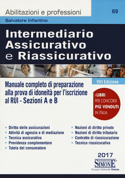 Intermediario assicurativo e riassicurativo. Manuale completo di preparazione alla prova di idoneità per l'iscrizione al Rui. Sezioni A e B - Salvatore Infantino - copertina