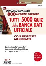 Concorso cancellieri. 800 assistenti giudiziari. Tutti i 5000 quiz della banca dati ufficiale con risposte mescolate