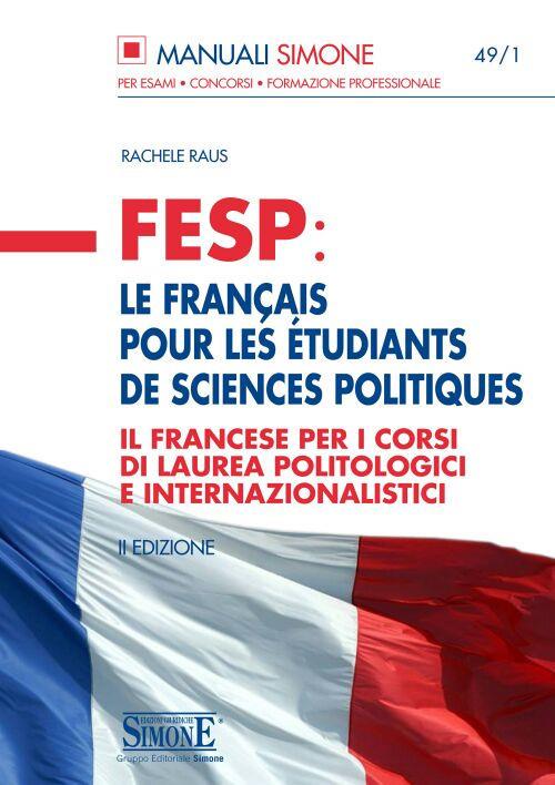 FESP: le français pour les étudiants de sciences politiques. Il francese per i corsi di laurea politologici e internazionalistici - Rachele Raus - copertina