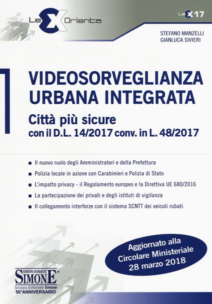 Videosorveglianza urbana integrata. Città più sicure con il D.L. 14/2017 conv. in L. 48/2017 - Stefano Manzelli,Gianluca Sivieri - copertina