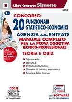 Concorso 20 funzionari statistico-economici Agenzia delle Entrate. Manuale completo per la prova oggettiva tecnico-professionale. Teoria e quiz. Con software di simulazione