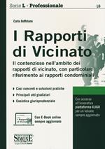 I rapporti di vicinato. Il contenzioso nell'ambito dei rapporti di vicinato, con particolare riferimento ai rapporti condominiali. Con Contenuto digitale per accesso on line