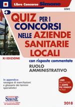 Quiz per i concorsi nelle aziende sanitarie locali con risposte commentate. Ruolo amministrativo