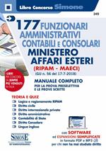 177 funzionari amministrativi contabili e consolari Ministero Affari Esteri (Ripam - MAECI). (G.U. n. 56 del 17-7-2018). Manuale completo per la prova preselettiva e le prove scritte. Con software di simulazione