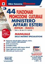 44 funzionari promozione culturale Ministero Affari Esteri (Ripam - MAECI). Manuale delle materie specialistiche. (G.U. n. 56 del 17-7-2018). Con aggiornamento online