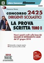 Concorso 2425 dirigenti scolastici. La prova scritta. Vol. 2: Nuovi quesiti svolti sulla base dei Quadri di riferimento MIUR del 27 giugno 2018.