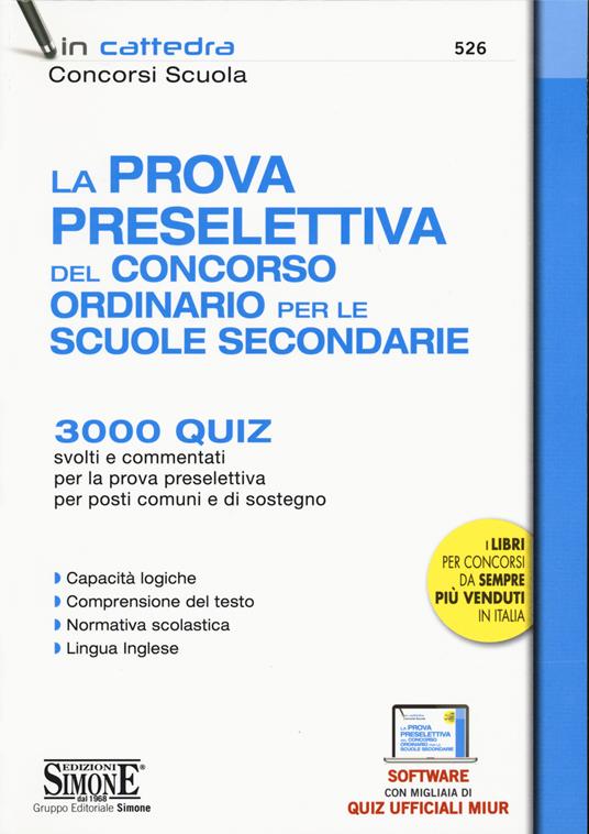 La prova preselettiva del concorso ordinario per le Scuole secondarie. 3000 quiz svolti e commentati per la prova preselettiva per posti comuni e di sostegno. Con software di simulazione - copertina