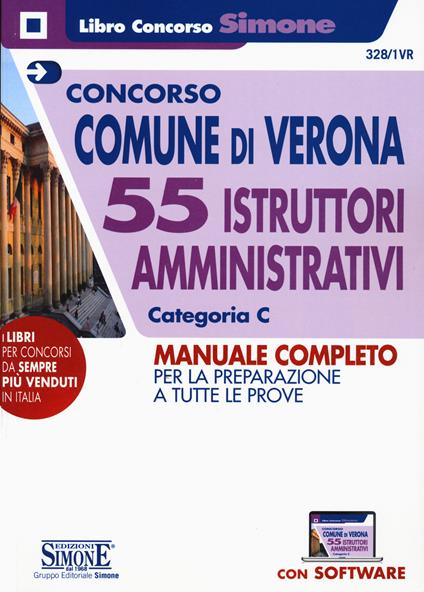 Concorso Comune di Verona. 55 istruttori ammnistrativi categoria C. Manuale completo per la preparazione a tutte le prove. Con software di simulazione - copertina