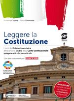 Nuovo Leggere la Costituzione. Temi di educazione civica attraverso lo studio della nostra carta costituzionale. Per le Scuole superiori. Con e-book. Con espansione online