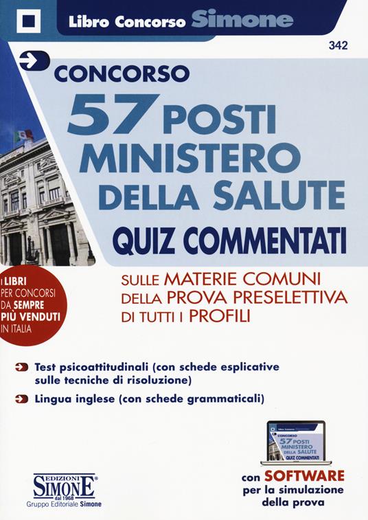 Concorso 57 posti Ministero della salute. Quiz commentati sulle materie comuni della prova preselettiva di tutti i profili. Con software di simulazione - copertina