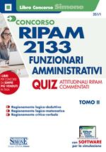 Concorso RIPAM 2133 funzionari amministrativi. Con software di simulazione. Vol. 2: Quiz attitudinali RIPAM commentati.