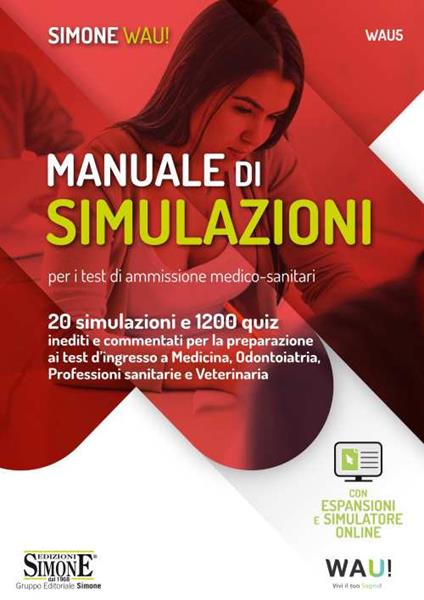 Manuale di simulazioni per i test di ammissione medico-sanitari. 20 simulazioni e 1200 quiz inediti e commentati per la preparazione ai test d'ingresso a Medicina, Odontoiatria, Professioni sanitarie e Veterinaria. Con espansione online. Con software di simulazione - copertina