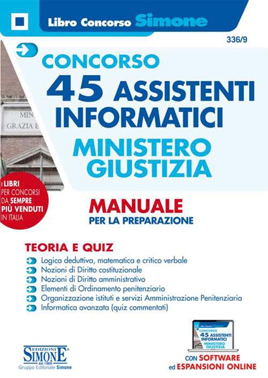 Concorso 45 assistenti informatici. Ministero Giustizia. Manuale per la preparazione. Teoria e quiz. Con espansione online. Con software di simulazione - copertina