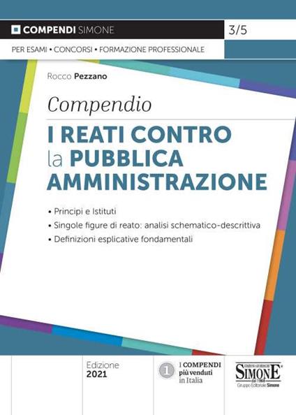 I reati contro la pubblica amministrazione. Compendio. Principi e istituti. Singole figure di reato: analisi schematico-descrittiva. Definizioni esplicative fondamentali - Rocco Pezzano - copertina