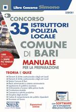 Concorso 35 istruttori polizia locale Comune di Bari. Manuale per la preparazione. Con espansione online. Con software di simulazione