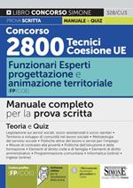 Concorso 2800 Tecnici Coesione UE. Funzionari esperti progettazione e animazione territoriale (FP/COE). Manuale completo per la prova scritta. Con software di simulazione