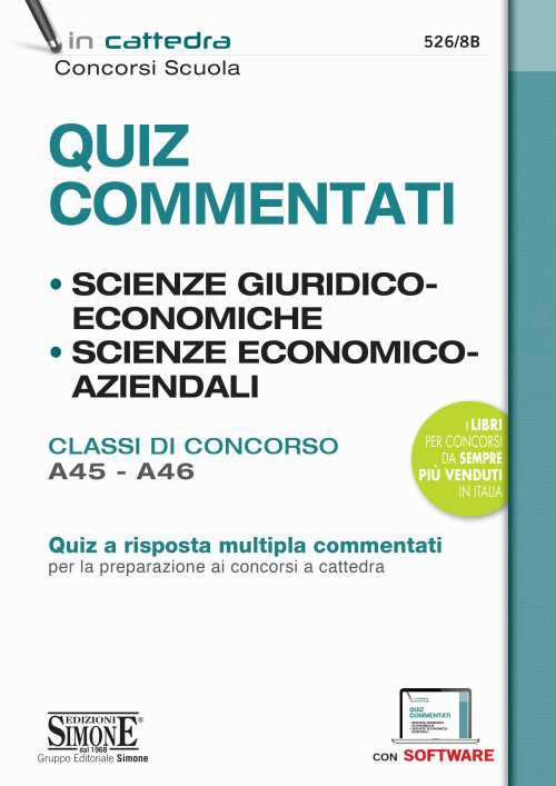 Quiz Commentati. Scienze Giuridiche ed Economiche. Scienze Economico-Aziendali. Classi di concorso A45-A46. Quiz a risposta multipla commentati per la preparazione ai concorsi a cattedra. Con software di simulazione - copertina
