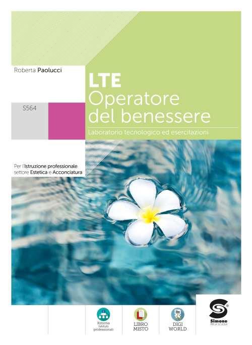  LTE. Laboratorio tecnologico ed esercitazioni. Operatore del benessere. Per l'istruzione professionale estetista e acconciatore. Con e-book. Con espansione online