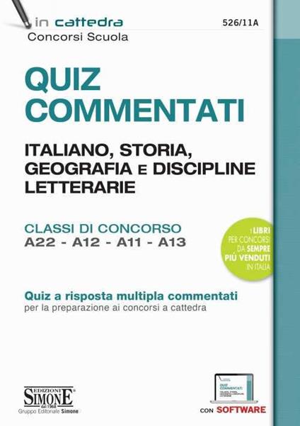 Quiz commentati. Italiano, storia, geografia e discipline letterarie. Classi di concorso A22 - A12 - A11 - A13. Quiz a risposta multipla commentati per la preparazione ai concorsi a cattedra. Con software di simulazione - copertina
