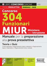 Concorso 304 funzionari MIUR Ministero dell'istruzione. Manuale per la preparazione alla prova preselettiva. Con espansione online. Con software di simulazione