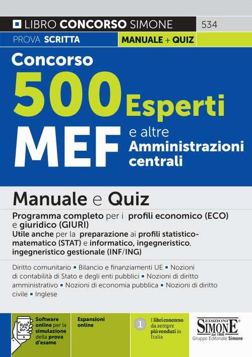 Concorso 500 Esperti MEF e altre amministrazioni centrali. Manuale e quiz. Programma completo per i profili economico (ECO) e giuridico (GIURI). Utile anche per la preparazione ai profili statistico-matematico (STAT) e informatico, ingegneristico, ingegneristico gestionale (INF/ING). Con espansione online. Con software di simulazione - copertina
