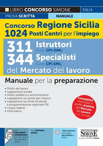 Concorso regione Sicilia 1024 posti Centri per l'impiego. 311 istruttori (Cod. CPI-OML) e 344 specialisti (Cod. CPI-SML) del Mercato del Lavoro. Manuale per la preparazione. Con espansione online. Con software di simulazione - copertina