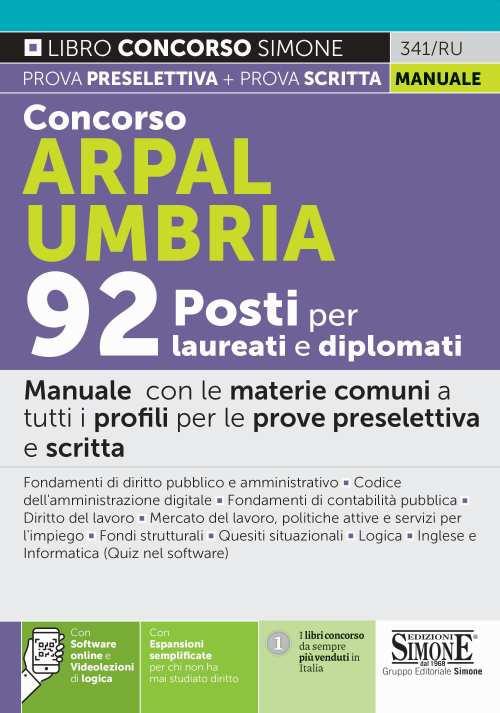 Concorso Arpal Umbria. 92 posti per laureati e diplomati. Manuale con le materie comuni a tutti i profili per le prove preselettiva e scritta. Con espansione online. Con software di simulazione - copertina