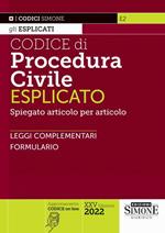 Codice di procedura civile esplicato. Spiegato articolo per articolo. Leggi complementari. Formulario