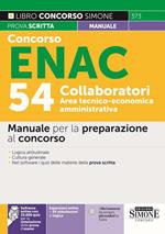 Concorso ENAC 54 collaboratori area tecnico-economica amministrativa. Manuale per la preparazione al concorso. Con espansione online. Con software di simulazione