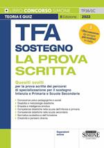 TFA sostegno. La prova scritta. Quesiti svolti per la prova scritta dei percorsi di specializzazione per il sostegno Infanzia e Primaria e Scuole Secondarie. Con espansione online