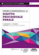 Ipercompendio diritto processuale penale. I fondamenti della disciplina. Glossario dei principali argomenti d'esame