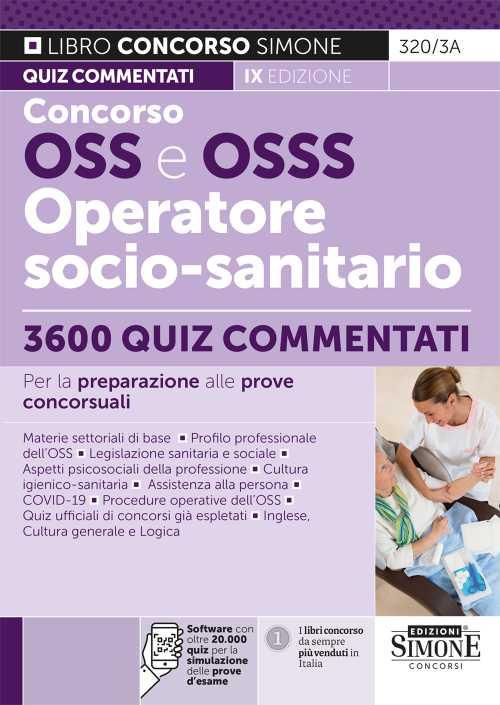 Concorso OSS e OSSS Operatore Socio-Sanitario. 3600 Quiz commentati per la preparazione alle prove concorsuali. Con software di simulazione online - copertina