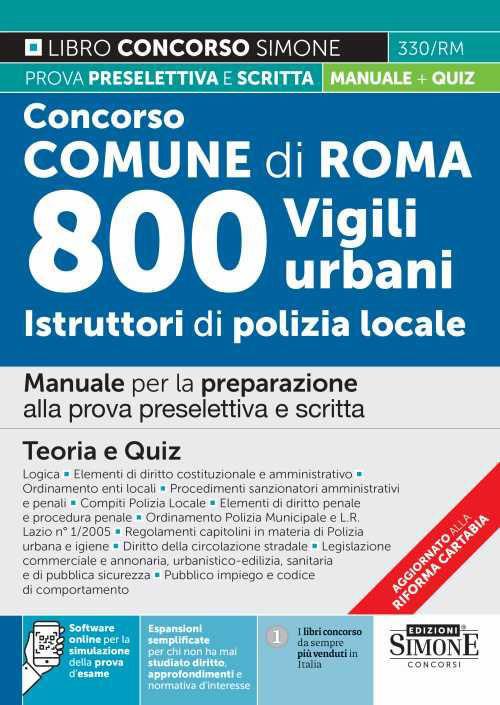 Concorso Comune di Roma. 800 vigili urbani istruttori di polizia locale. Manuale per la preparazione alla prova preselettiva e scritta. Teoria e quiz. Con software di simulazione - copertina