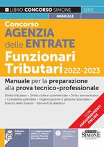 Concorso Agenzia delle Entrate. Funzionari tributari 2022-2023. Manuale per la preparazione alla prova tecnico-professionale. Con aggiornamenti online. Con software di simulazione