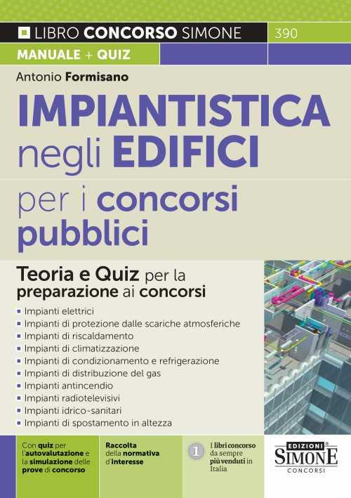 Impiantistica negli edifici per i concorsi pubblici. Teoria e quiz per la preparazione ai concorsi - Antonio Formisano - copertina