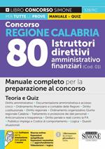 Concorso regione Calabria 80 istruttori direttivi amministrativo-finanziari (COD. 01). Manuale completo per la preparazione al concorso. Con espansione online. Con software di simulazione