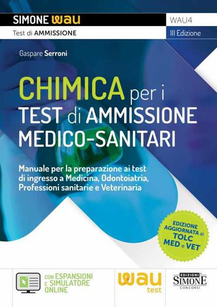 Chimica per i test di ammissione medico-sanitari. Manuale per la preparazione ai test di ingresso a Medicina, Odontoiatria, Professioni sanitarie e Veterinaria. Con espansioni online - Gaspare Serroni - copertina